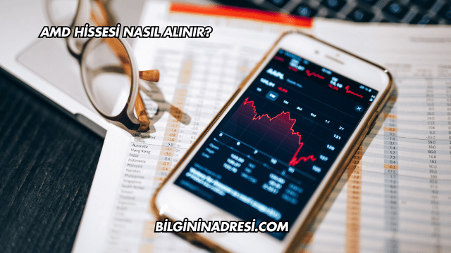 AMD Hissesi Nasıl Alınır?