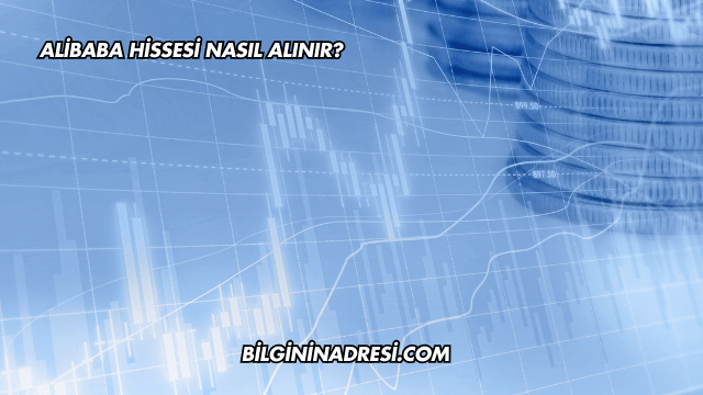 Alibaba Hissesi Nasıl Alınır?