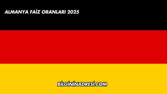Almanya Faiz Oranları 2025