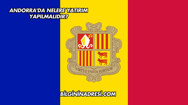 Andorra'da Nelere Yatırım Yapılmalıdır?