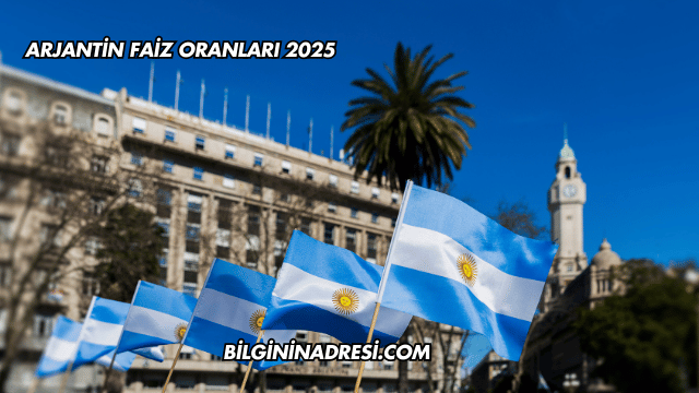 Arjantin Faiz Oranları 2025