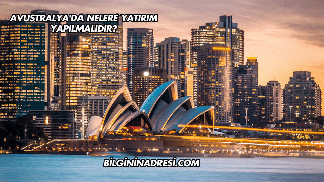 Avustralya'da Nelere Yatırım Yapılmalıdır?
