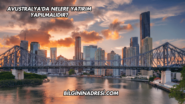 Avustralya'da Nelere Yatırım Yapılmalıdır?