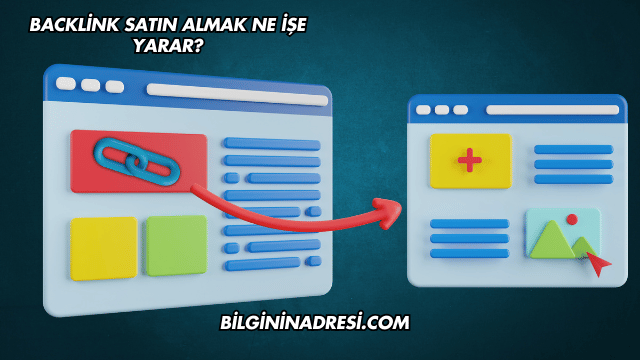 Backlink Satın Almak Ne İşe Yarar?