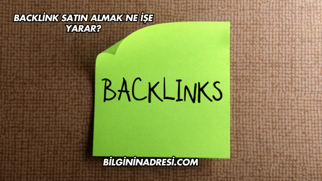Backlink Satın Almak Ne İşe Yarar?