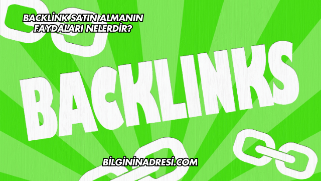 Backlink Satın Almanın Faydaları Nelerdir?