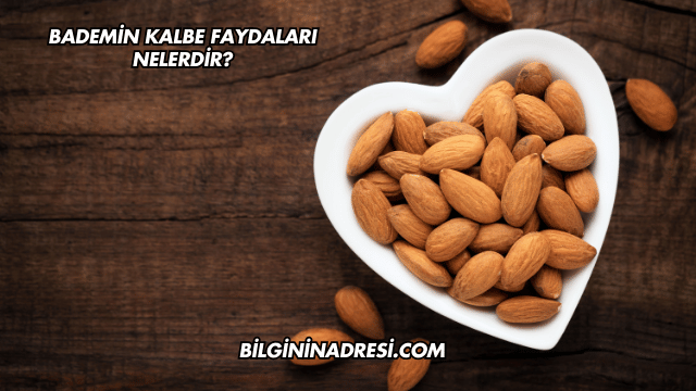 Bademin Kalbe Faydaları Nelerdir?