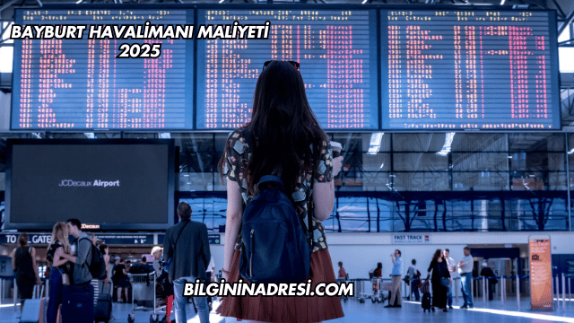 Bayburt Havalimanı Maliyeti 2025