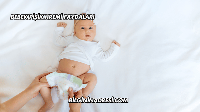 Bebek Pişik Kremi Faydaları