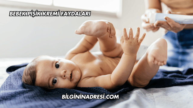 Bebek Pişik Kremi Faydaları