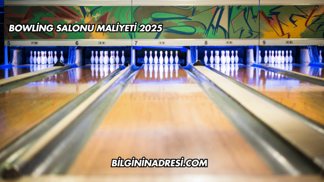 Bowling Salonu Maliyeti 2025
