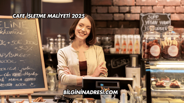 Cafe İşletme Maliyeti 2025