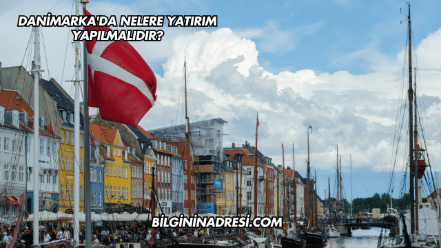 Danimarka'da Nelere Yatırım Yapılmalıdır?