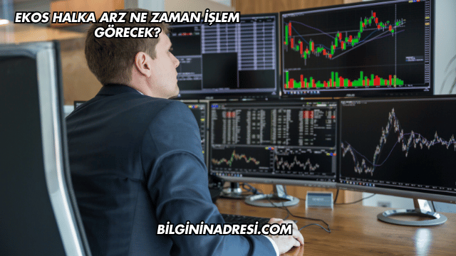 Ekos Halka Arz Ne Zaman İşlem Görecek?