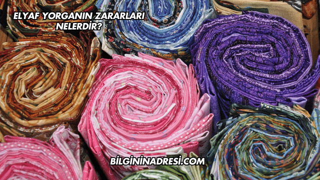 Elyaf Yorganın Zararları Nelerdir?
