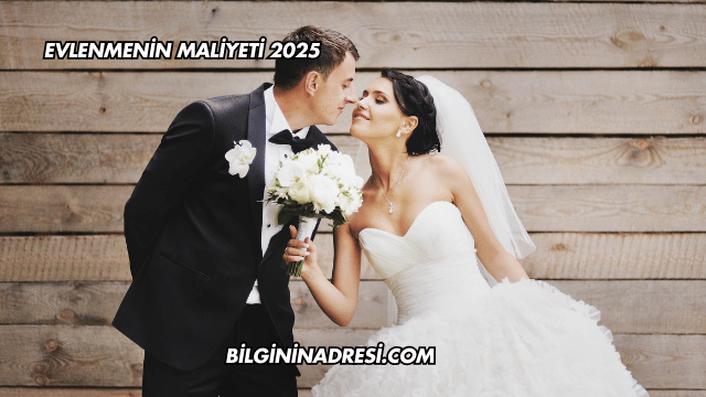 Evlenmenin Maliyeti 2025