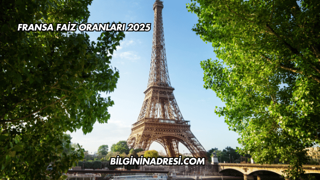 Fransa Faiz Oranları 2025