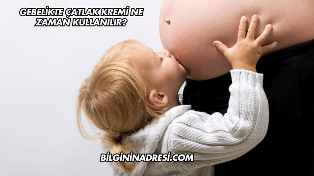 Gebelikte Çatlak Kremi Ne Zaman Kullanılır?