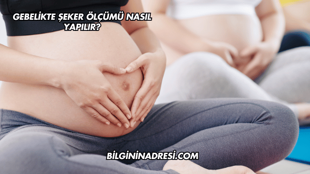 Gebelikte Şeker Ölçümü Nasıl Yapılır?