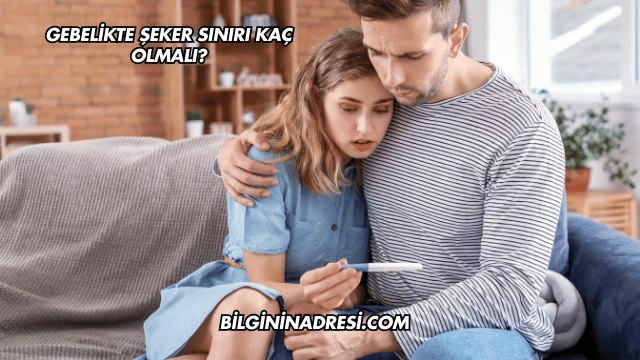Gebelikte Şeker Sınırı Kaç Olmalı?