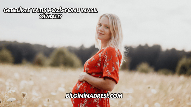 Gebelikte Yatış Pozisyonu Nasıl Olmalı?