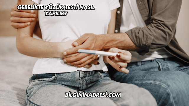 Gebelikte Yüzük Testi Nasıl Yapılır?