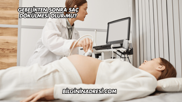 Gebelikten Sonra Saç Dökülmesi Olur mu?