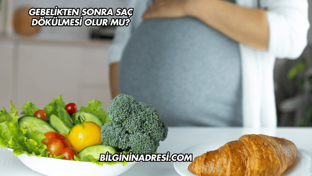 Gebelikten Sonra Saç Dökülmesi Olur mu?