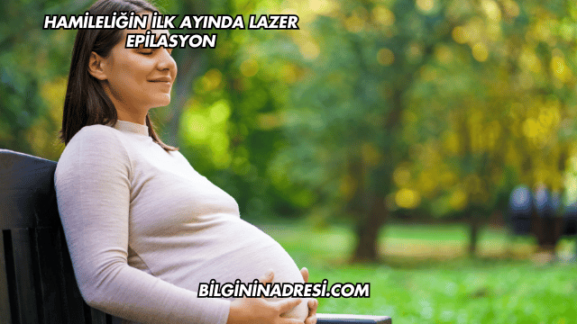 Hamileliğin İlk Ayında Lazer Epilasyon