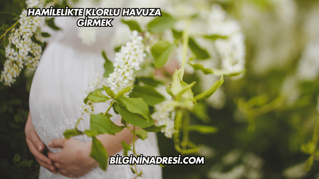 Hamilelikte Klorlu Havuza Girmek
