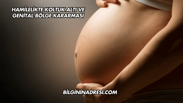 Hamilelikte Koltuk Altı ve Genital Bölge Kararması