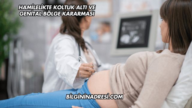 Hamilelikte Koltuk Altı ve Genital Bölge Kararması