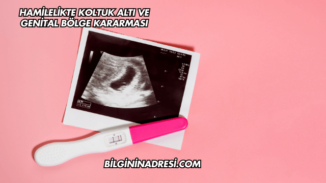 Hamilelikte Koltuk Altı ve Genital Bölge Kararması