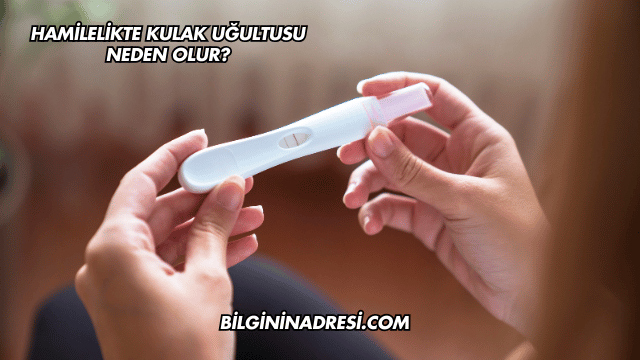 Hamilelikte Kulak Uğultusu Neden Olur?