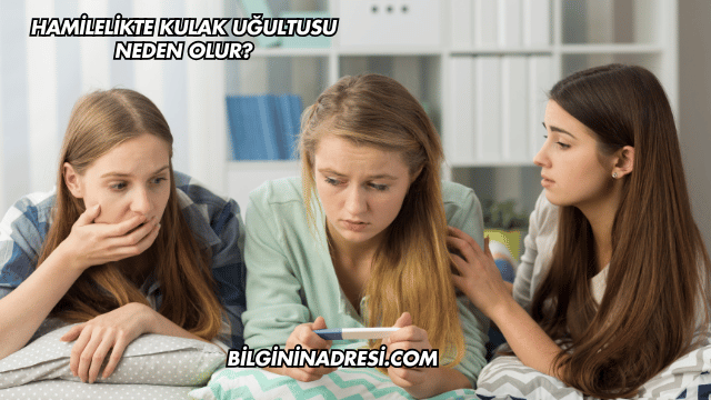 Hamilelikte Kulak Uğultusu Neden Olur?