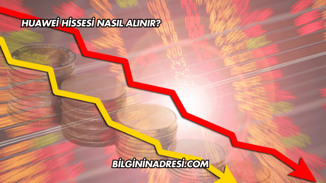 Huawei Hissesi Nasıl Alınır?
