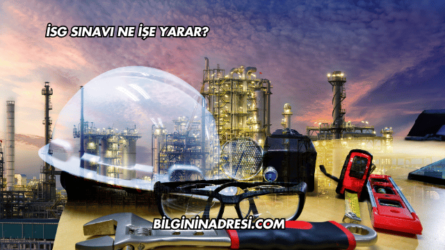 İSG Sınavı Ne İşe Yarar?