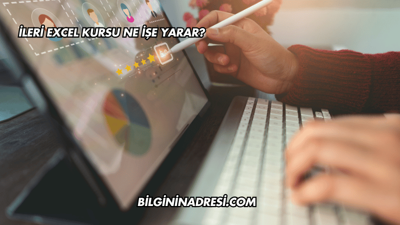 İleri Excel Kursu Ne İşe Yarar?