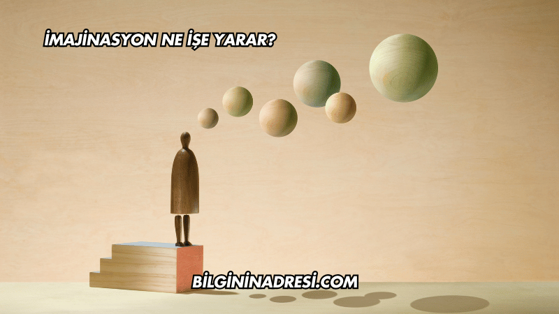 İmajinasyon Ne İşe Yarar?