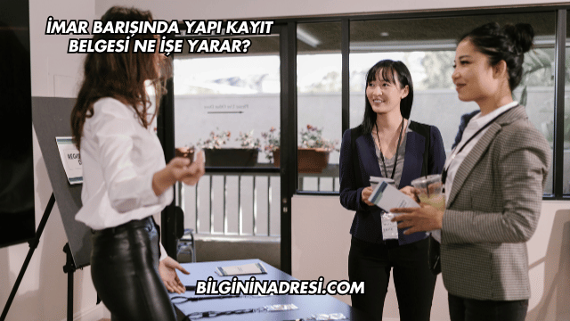 İmar Barışında Yapı Kayıt Belgesi Ne İşe Yarar?