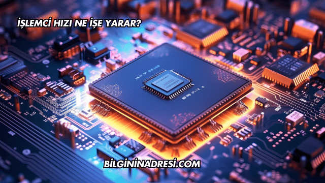 İşlemci Hızı Ne İşe Yarar?