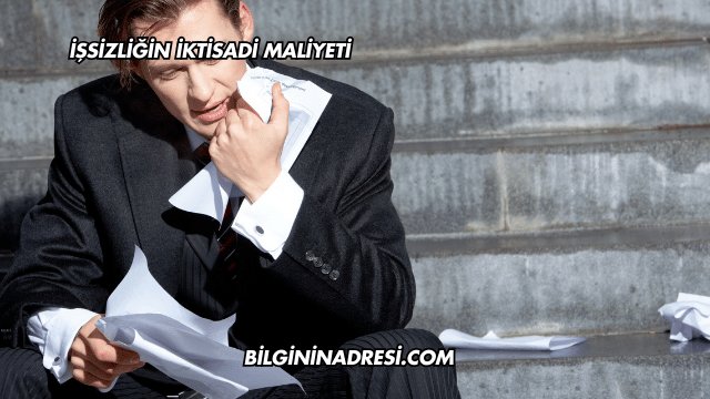 İşsizliğin İktisadi Maliyeti