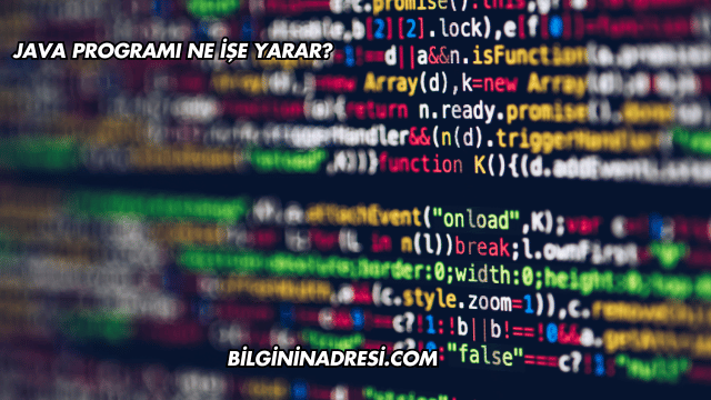 Java Programı Ne İşe Yarar?