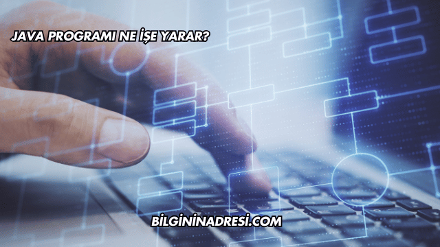 Java Programı Ne İşe Yarar?