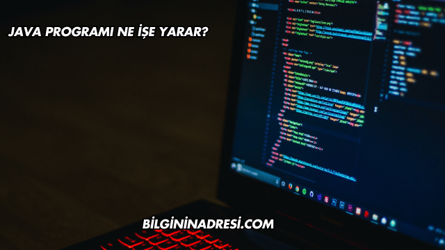 Java Programı Ne İşe Yarar?