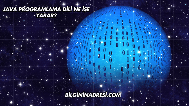 Java Programlama Dili Ne İşe Yarar?