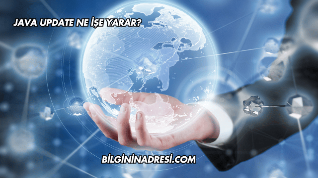 Java Update Ne İşe Yarar?