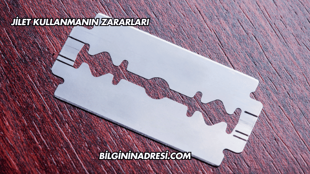 Jilet Kullanmanın Zararları