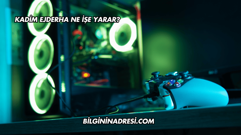 Kadim Ejderha Ne İşe Yarar?