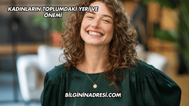 Kadınların Toplumdaki Yeri ve Önemi